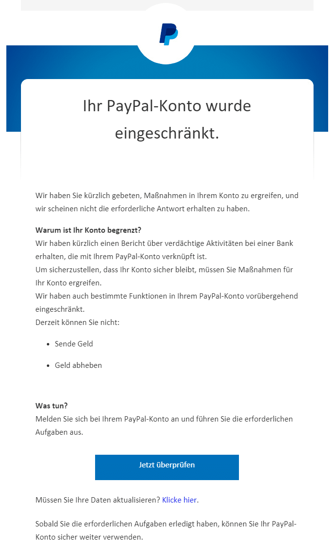 PayPal will per Mail KEINE Daten von Ihnen! Solche Mails kommen von Betrügern, die Ihr Geld&nbsp;wollen!